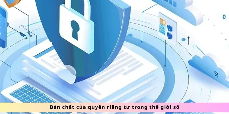 Quyền Riêng Tư SOCOLIVE: An Tâm Trải Nghiệm, Bảo Mật Tối Đa 2 Bản chất của quyền riêng tư