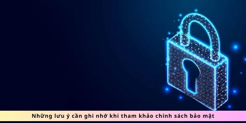 Chính Sách Bảo Mật SOCOLIVE: Tường Thành Vô Hình Bảo Vệ 4 Những lưu ý cần nhớ