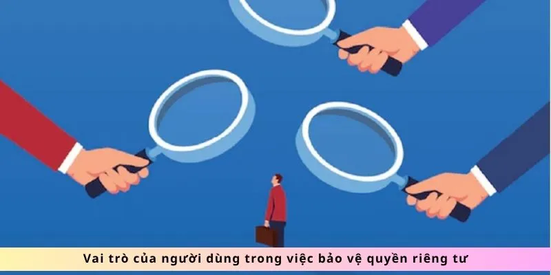 Quyền Riêng Tư SOCOLIVE: An Tâm Trải Nghiệm, Bảo Mật Tối Đa 3 Vai trò trong việc bảo vệ