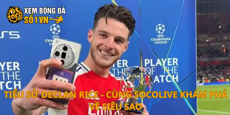 Tiểu Sử Declan Rice 1 Tiểu sử Declan Rice
