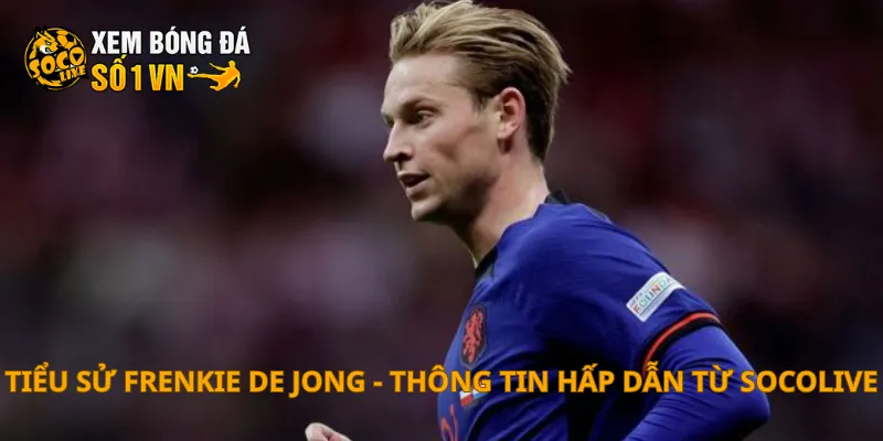 Tiểu Sử Frenkie De Jong 1 Tiểu sử Frenkie de Jong