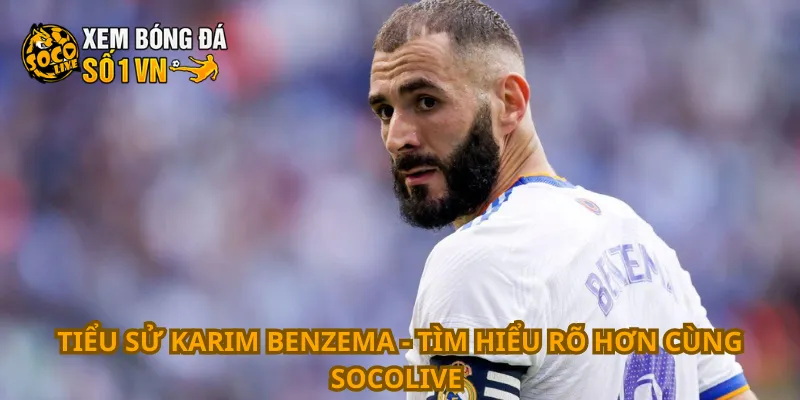 Tiểu Sử Karim Benzema 1 tiểu sử Karim Benzema